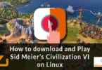 How to download and Play Sid Meier’s Civilization VI on Linux