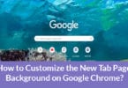 How to Customize the New Tab Page Background on Google Chrome?