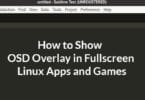 How to Show OSD Overlay in Fullscreen Linux Apps and Games