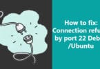 How to fix: Connection refused by port 22 Debian/Ubuntu