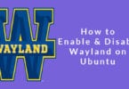 How to Enable and Disable Wayland on Ubuntu